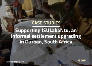 Supporting ISULabaNtu, an informal settlement upgrading in Durban, South Africa