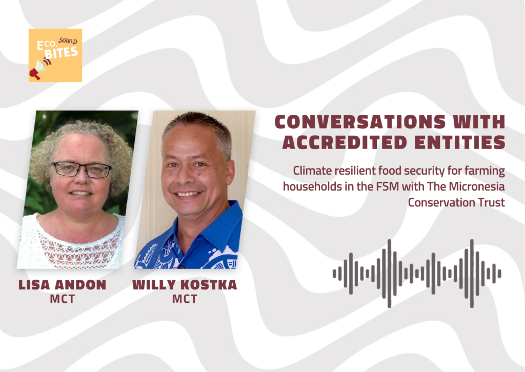 E Co. Sound bites: Climate resilient food security for farming households in the FSM with The Micronesia Conservation Trust – Conversations with AEs