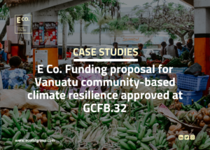 E Co. Funding proposal for Vanuatu community-based climate resilience approved at GCFB.32