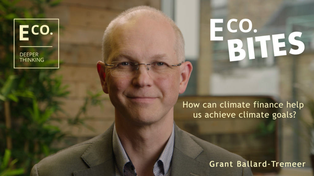 E Co. bites: How can climate finance help us achieve climate goals?